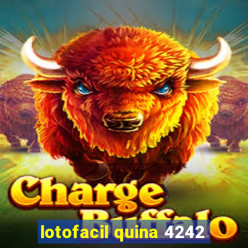 lotofacil quina 4242